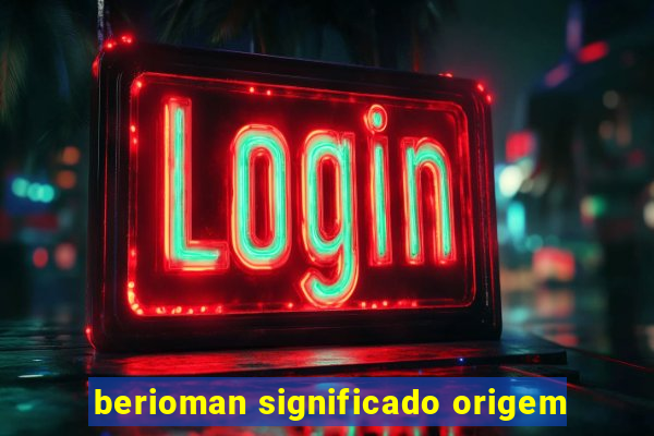 berioman significado origem